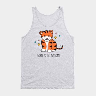 Born to be awesome - Cute tiger Tank Top